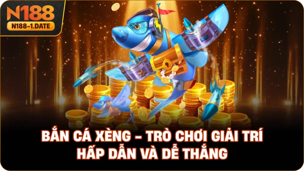 ban-ca-xeng-tro-choi-giai-tri-hap-dan-va-de-thang