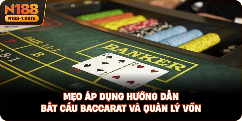 meo-ap-dung-huong-dan-bat-cau-baccarat-va-quan-ly-von